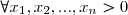 \small \forall x_1, x_2, ..., x_n > 0